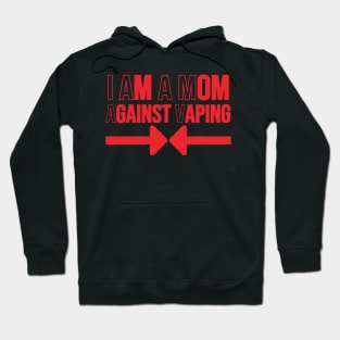 I Am A Mom Against Vaping Hoodie